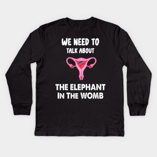 We Need To Talk About The Elephant In The WOMB Kids Long Sleeve T-Shirt